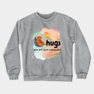 Hugs are my love language Crewneck Sweatshirt